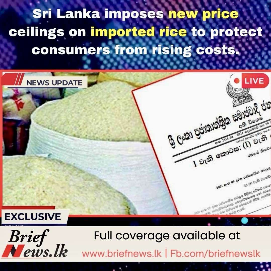 Sri Lanka imposes new price ceilings on imported rice to protect consumers from rising costs.