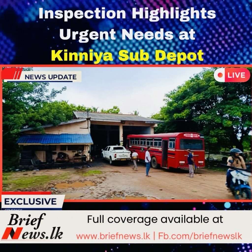 Inspection Highlights Urgent Needs at Kinniya Sub Depot