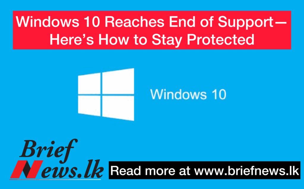 Windows 10 Reaches End of Support—Here’s How to Stay Protected