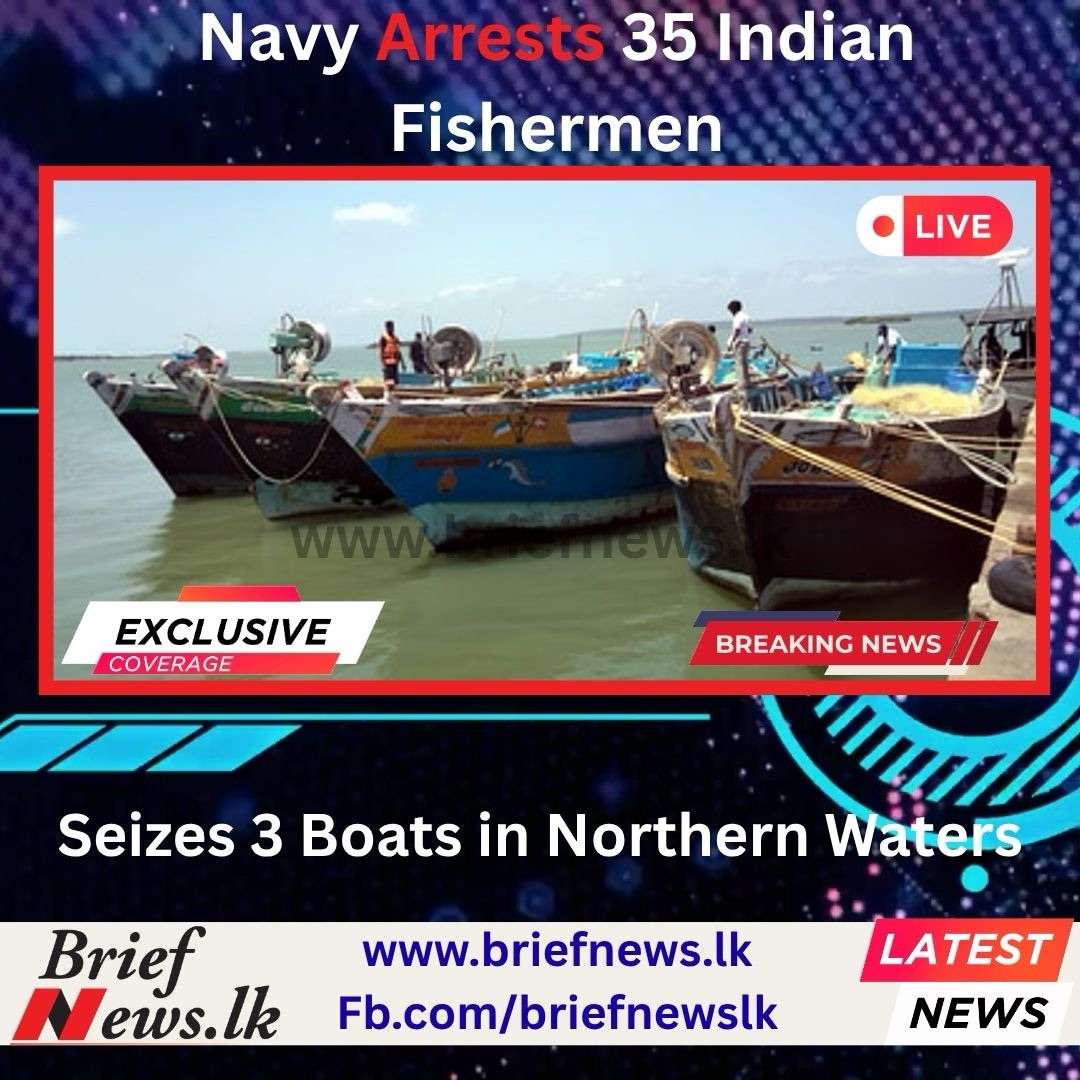 Navy Arrests 35 Indian Fishermen, Seizes Three Boats in Northern Waters